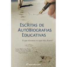 Escritas de autobiografias educativas... O que dizemos e o que elas dizem?