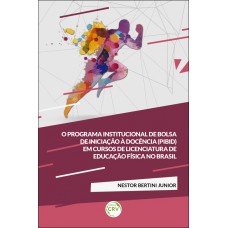 O programa institucional de bolsa de iniciação à docência (pibid) em cursos de licenciatura de educação física no Brasil