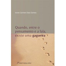 Quando, entre o pensamento e a fala, existe uma gagueira Quando, entre o pensamento e a fala, existe uma gagueira