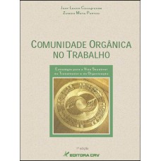 Comunidade orgânica no trabalho estratégia para a vida saudável do trabalhador e da organização