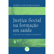 Justiça social na formação em saúde (o que ocorre nos corredores universitários?)