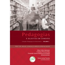 Pedagogias e sujeitos em conexão coleção pedagogia em movimento; volume 2