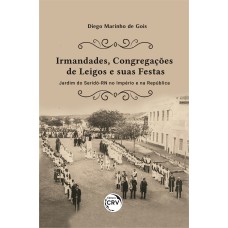 Irmandades, congregações de leigos e suas festas Irmandades, congregações de leigos e suas festas