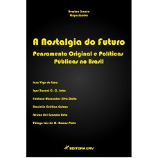 A nostalgia do futuro pensamento original e políticas públicas no Brasil