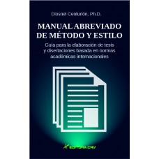 Manual abreviado de método y estilo guía para la elaboración de tesis y disertaciones basada en normas académicas internacionales