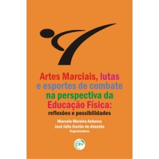 Artes marciais, lutas e esportes de combate na perspectiva da educação física