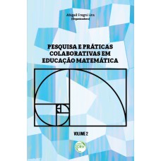 Pesquisa e práticas colaborativas em educação matemática volume ii