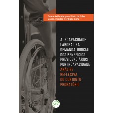 A incapacidade laboral na demanda judicial dos benefícios previdenciários por incapacidade