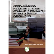 Formação continuada dos docentes das classes hospitalares e domiciliares na cidade de salvador entre 2013 e 2014