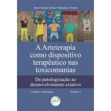 A arteterapia como dispositivo terapêutico nas toxicomanias