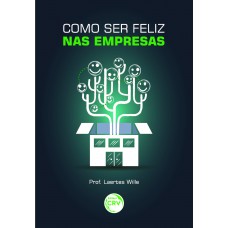 Como ser feliz nas empresas