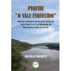 Piquiri o vale esquecido história e memória da luta pelas terras do grilo santa cruz na colonização de nova aurora, oeste do paraná