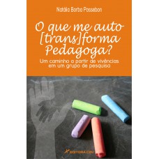 O que me auto[trans]forma pedagoga?