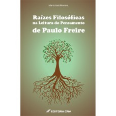 Raízes filosóficas na leitura do pensamento de paulo freire