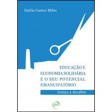 Educação e economia solidária e o seu potencial emancipatório limites e desafios