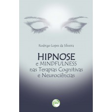 Hipnose e mindfulness nas terapias cognitivas e neurociências Hipnose e mindfulness nas terapias cognitivas e neurociências