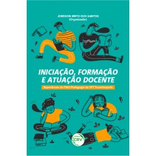 Iniciação, formação e atuação docente Iniciação, formação e atuação docente