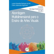 Abordagem multidimensional para o ensino de artes visuais - Volume II