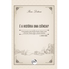 É a história uma ciência? Conversações entre Rocha Pombo, Pedro Lessa e Oliveira Vianna sobre a síntese histórica – c. 1878-1938 É a história uma ciência? Conversações entre Rocha Pombo, Pedro Lessa e Oliveira Vianna sobre a síntese histórica – c. 1878-1938