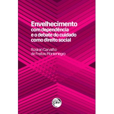 Envelhecimento com dependência e o debate do cuidado como direito social