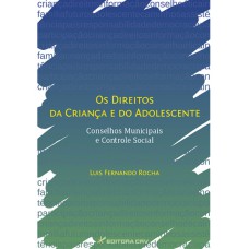 Os direitos da criança e do adolescente conselhos municipais e controle social