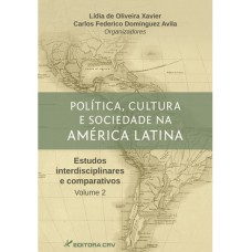 Política, cultura e sociedade na américa latina estudos interdisciplinares e comparativos volume 2