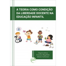 A Teoria Como Condição Da Liberdade Docente Na Educação Infantil