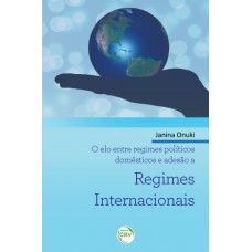 O elo entre regimes políticos domésticos e adesão a regimes internacionais