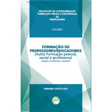 Formação de professores/ educadores (auto)formação pessoal, social e profissional volume i