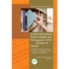 Producing technical texts in english and portuguese in ifpa campus of itaituba produzindo textos técnicos em inglês e português no ifpa campus de itaituba coleção produzindo textos volume 1