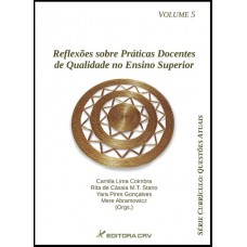 Reflexões sobre práticas docentes de qualidade no ensino superior; série currículo questões atuais volume 5