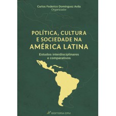 Política, cultura e sociedade na américa latina Política, cultura e sociedade na américa latina