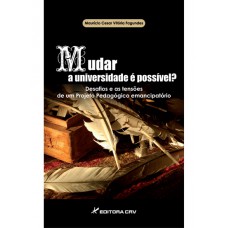 Mudar a universidade é possível? Desafiose as tensões de um projeto pedagógico emancipatório