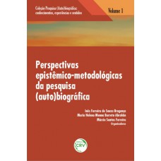 Perspectivas epistêmico-metodológicas da pesquisa (auto)biográfica volume 1 coleção