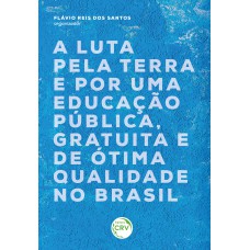 A luta pela terra e por uma educação pública, gratuita e de ótima qualidade no Brasil