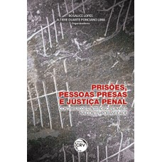 Prisões, pessoas presas e justiça penal Prisões, pessoas presas e justiça penal