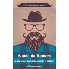 Saúde do homem muito além da barba cabelo e bigode