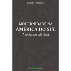 Modernidade na américa do sul a sociedade submissa