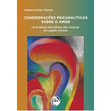 Considerações psicanalíticas sobre o amor: Considerações psicanalíticas sobre o amor: