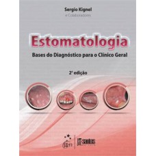 Estomatologia - Bases do Diagnóstico para o Clínico Geral