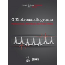 O Eletrocardiograma - Fundamentos e Relevância na Prática Médica