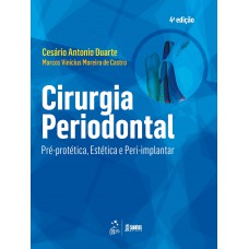 Cirurgia Periodontal - Pré-protética, Estética e Peri-implantar