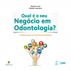 Qual é o seu Negócio em Odontologia? A Pergunta que não pode ficar sem Resposta