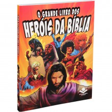 O Grande Livro dos Heróis da Bíblia