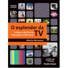 O esplendor da TV : Origem e destino da linguagem audiovisual