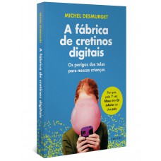A fábrica de cretinos digitais A fábrica de cretinos digitais
