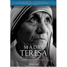 Madre Teresa: Amor maior não há Madre Teresa: Amor maior não há