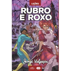 Lições: rubro e roxo