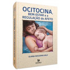 Ocitocina, bem-estar e a regulação do afeto Ocitocina, bem-estar e a regulação do afeto