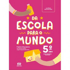 Da escola para o mundo - Projeto integrador 5º ano Da escola para o mundo - Projeto integrador 5º ano